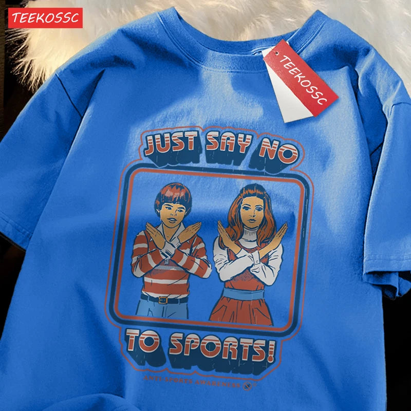 Just Say No To Sports Printed Comics Clothing Mens Loose O-Neck T-Shirt Summer Fashion Casual Oversized Cotton T-Shirt Couple